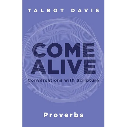 Come Alive: Proverbs: Conversations with Scripture - Paperback