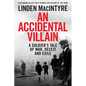 An Accidental Villain: A Soldier's Tale of War, Deceit and Exile - Hardcover