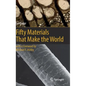 Fifty Materials That Make the World - Hardcover
