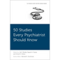 50 Studies Every Psychiatrist Should Know - Paperback