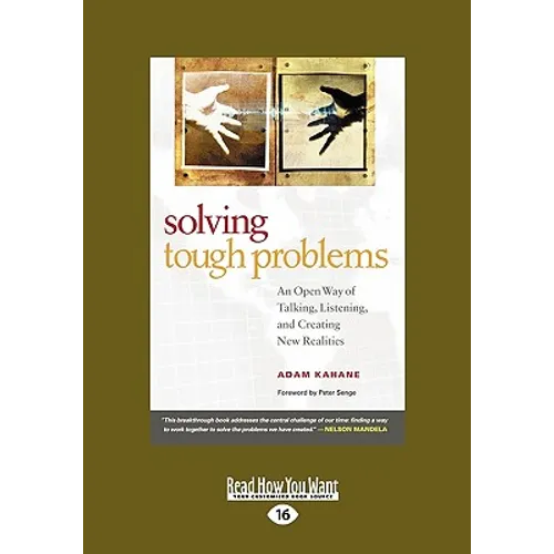 Solving Tough Problems: An Open Way of Talking, Listening, and Creating New Realities (Easyread Large Edition) - Paperback