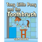 Tony Little Pony and the Toothbrush - Paperback
