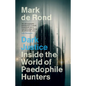 Dark Justice: Inside the World of Paedophile Hunters - Hardcover