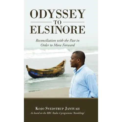 Odyssey to Elsinore: Reconciliation with the Past in Order to Move Forward - Hardcover