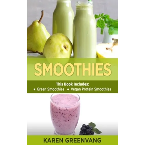 Smoothies: Green Smoothies & Vegan Protein Smoothies - Hardcover