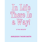 In Life There Is a Way!: If You Believe - Paperback