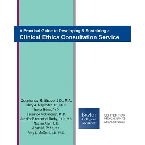A Practical Guide to Developing & Sustaining a Clinical Ethics Consultation Service - Paperback