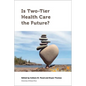 Is Two-Tier Health Care the Future? - Paperback
