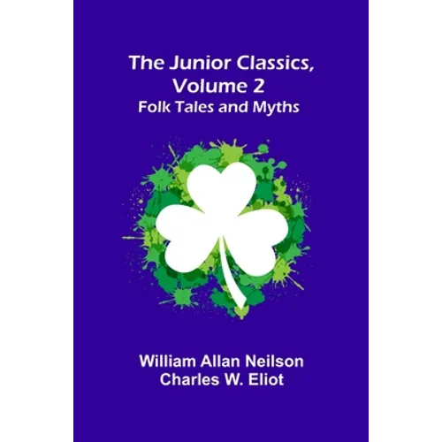 The Junior Classics, Volume 2: Folk Tales and Myths - Paperback
