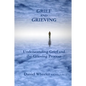 Grief and Grieving: Understanding Grief and the Grieving Process - Paperback