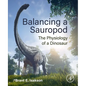 Balancing a Sauropod: The Physiology of a Dinosaur - Paperback