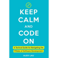 Keep Calm And Code On: A Tactical Guide for Navigating the Pitfalls of Software Development - Hardcover