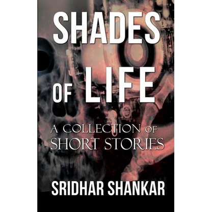 Shades of Life: A Collection of Short Stories - Paperback