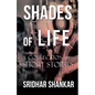 Shades of Life: A Collection of Short Stories - Paperback