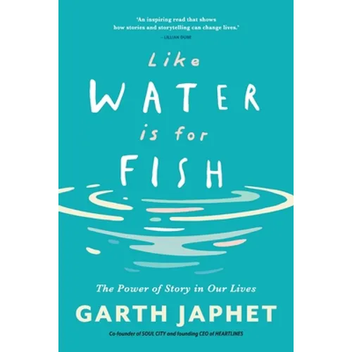 Like Water is for Fish: The Power of Story in Our Lives - Paperback