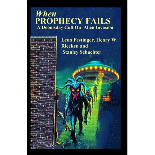 When PROPHECY FAILS A Doomsday Cult On Alien Invasion - Paperback
