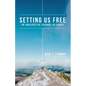 Setting Us Free: An Unexpected Journey of Grace - Paperback