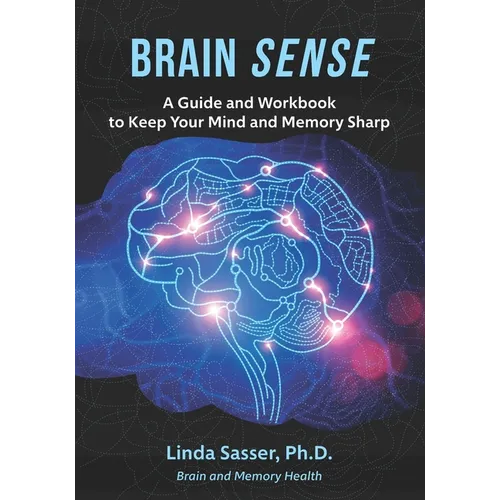 Brain SENSE: A Guide and Workbook to Keep Your Mind and Memory Sharp - Paperback