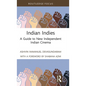 Indian Indies: A Guide to New Independent Indian Cinema - Hardcover