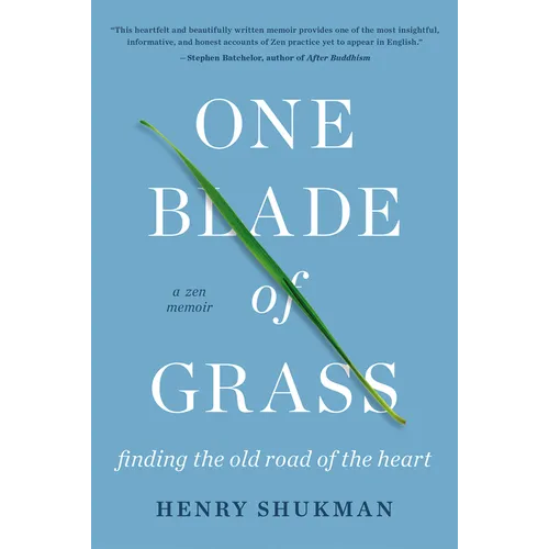 One Blade of Grass: Finding the Old Road of the Heart, a Zen Memoir - Paperback