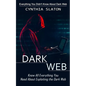 Dark Web: Everything You Didn't Know About Dark Web (Know All Everything You Need About Exploiting the Dark Web) - Paperback
