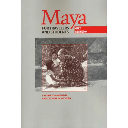 Maya for Travelers and Students: A Guide to Language and Culture in Yucatan - Paperback
