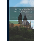 After Icebergs With a Painter: A Summer Voyage to Labrador and Around Newfoundland - Paperback