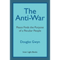 The Anti-War: Peace Finds the Purpose of a Peculiar People; Militant Peacemaking in the Manner of Friends - Paperback