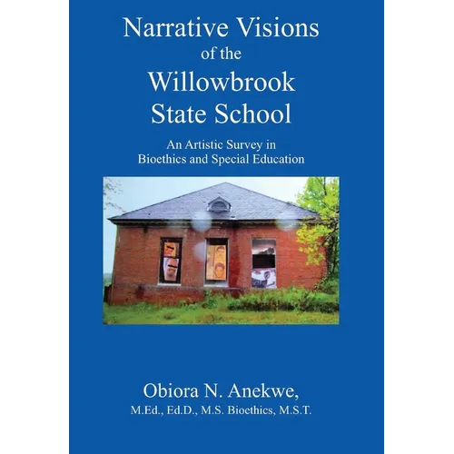 Narrative Visions of the Willowbrook State School: An Artistic Survey in Bioethics and Special Education - Hardcover