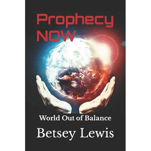 Prophecy Now: World Out of Balance - Paperback
