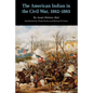 The American Indian in the Civil War, 1862-1865 - Paperback