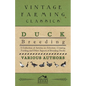 Duck Breeding - A Collection of Articles on Selection, Crossing, Feeding and Other Aspects of Breeding Ducks - Paperback