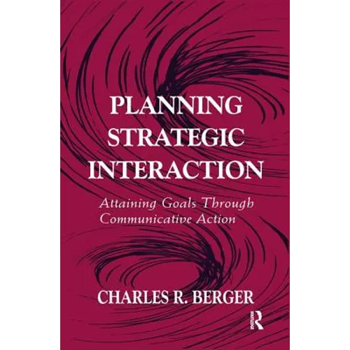 Planning Strategic Interaction: Attaining Goals Through Communicative Action - Paperback