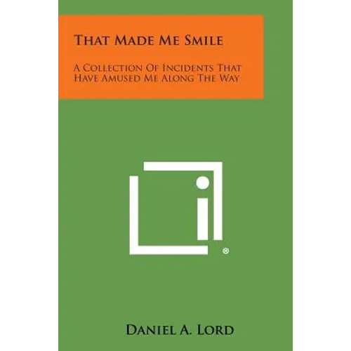 That Made Me Smile: A Collection of Incidents That Have Amused Me Along the Way - Paperback