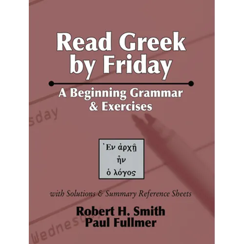 Read Greek by Friday: A Beginning Grammar and Exercises - Paperback