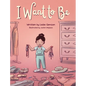 I Want to Be - Hardcover