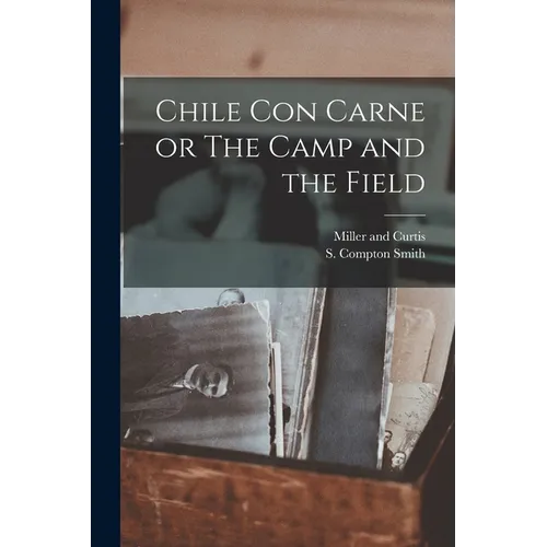 Chile Con Carne or The Camp and the Field - Paperback