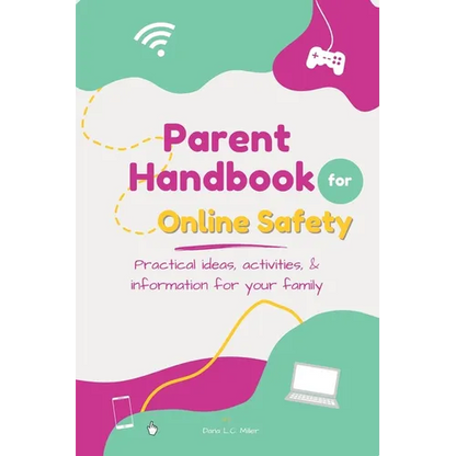 Parent Handbook for Online Safety: Practical Ideas, Activities, & Information for Your Family - Paperback