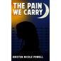 The Pain We Carry - Hardcover