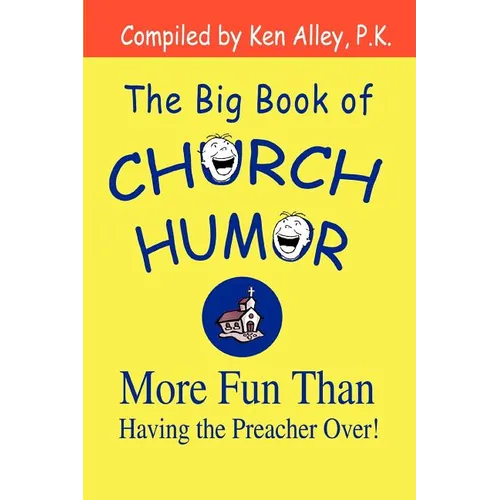 The Big Book of Church Humor: More Fun Than Having the Preacher Over! - Paperback