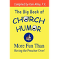 The Big Book of Church Humor: More Fun Than Having the Preacher Over! - Paperback