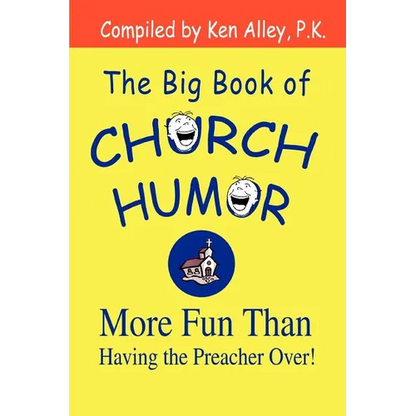 The Big Book of Church Humor: More Fun Than Having the Preacher Over! - Paperback