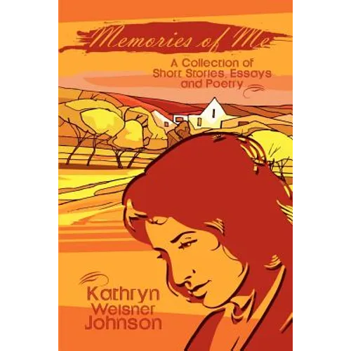 Memories of Me: A Collection of Short Stories, Essays and Poetry - Paperback