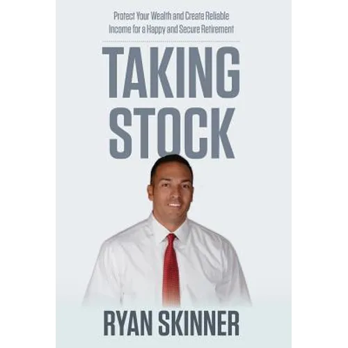 Taking Stock: Protect Your Wealth and Create Reliable Income for a Happy and Secure Retirement - Hardcover