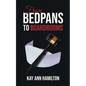 From Bedpans to Boardrooms - Paperback