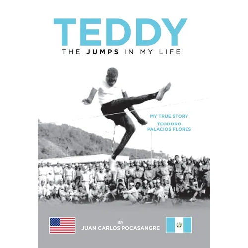 Teddy the Jumps in My Life: My True Story Teodoro Palacios Flores - Hardcover