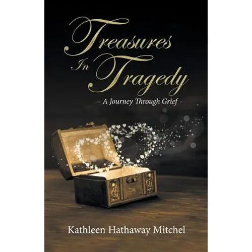 Treasures In Tragedy: A Journey Through Grief - Paperback