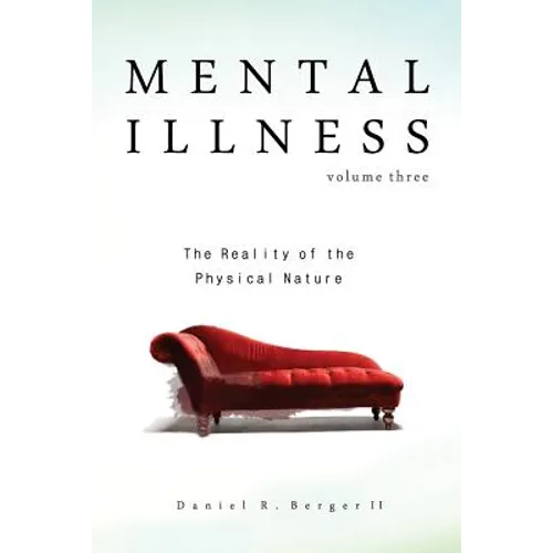 Mental Illness: The Reality of the Physical Nature - Paperback