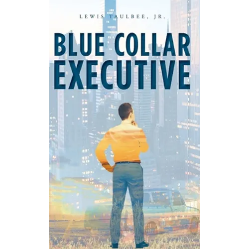 Blue Collar Executive - Hardcover