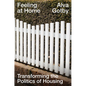 Feeling at Home: Transforming the Politics of Housing - Hardcover